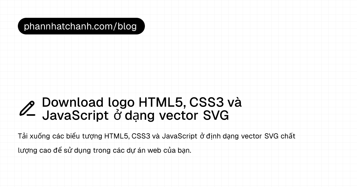 Download logo HTML5, CSS3 và JavaScript ở dạng vector SVG — Phan Nhật Chánh